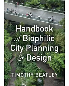 Handbook of Biophilic City Planning and Design