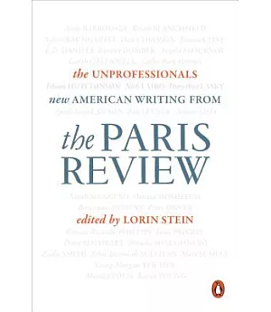 The Unprofessionals: New American Writing from the Paris Review