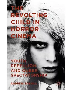 The Revolting Child in Horror Cinema: Youth Rebellion and Queer Spectatorship