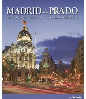 Madrid y el Prado / Madrid and the Prado: Arte y arquitectura / Art and Architecture