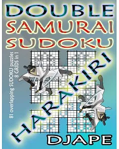 Double Samurai Sudoku Harakiri: 81 Overlapping Sudoku Puzzles, 8 Grids in 1