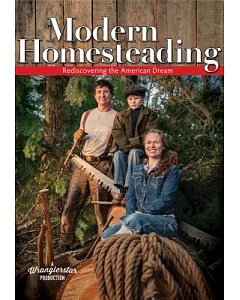 Modern Homesteading: Rediscovering the American Dream