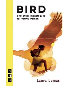 Bird: And Other Monologues for Young Women