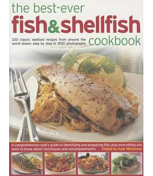 The Best-Ever Fish & Shellfish Cookbook: 320 Classic Seafood Recipes from Around the World Shown Step by Step in 1500 Photograph