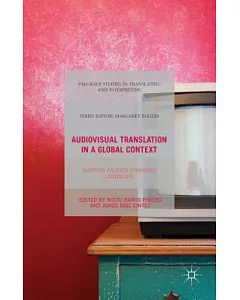 Audiovisual Translation in a Global Context: Mapping an Ever-Changing Landscape