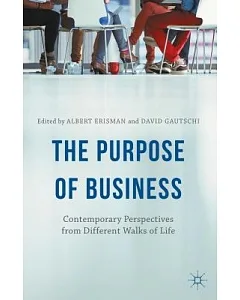 The Purpose of Business: Contemporary Perspectives from Different Walks of Life