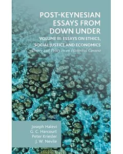 Post-Keynesian Essays from Down Under: Essays on Ethics, Social Justice and Economics: Theory and Policy in an Historical Contex
