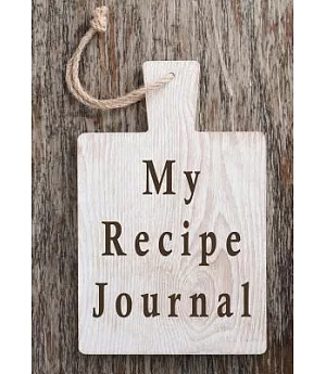 My Recipe Journal: Blank Cookbook
