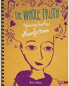 The Whole Truth: Writing Fearless Nonfiction
