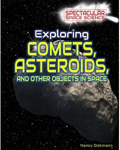 Exploring Comets, Asteroids, and Other Objects in Space