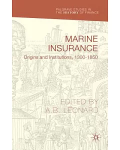 Marine Insurance: Origins and Institutions 1300-1850
