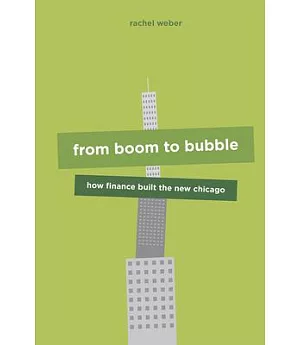 From Boom to Bubble: How Finance Built the New Chicago