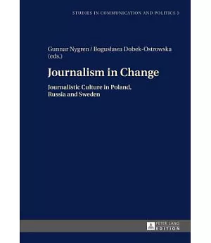 Journalism in Change: Journalistic Culture in Poland, Russia and Sweden