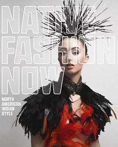 Native Fashion Now: North American Indian Style