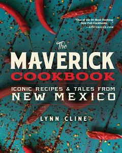 The Maverick Cookbook: Iconic Recipes & Tales from New Mexico