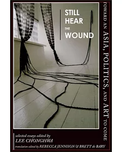 Still Hear the Wound: Toward an Asia, Politics, and Art to Come