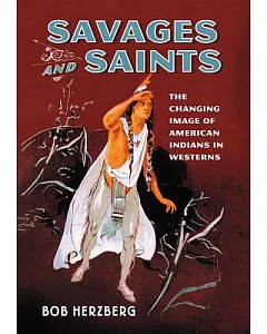 Savages and Saints: The Changing Image of American Indians in Westerns
