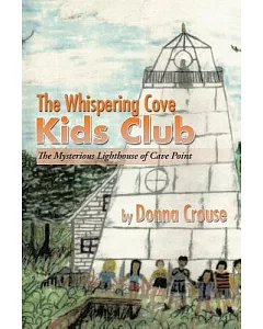 The Whispering Cove Kids Club: The Mysterious Lighthouse of Cave Point