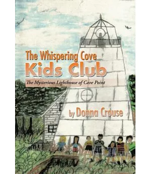The Whispering Cove Kids Club: The Mysterious Lighthouse of Cave Point