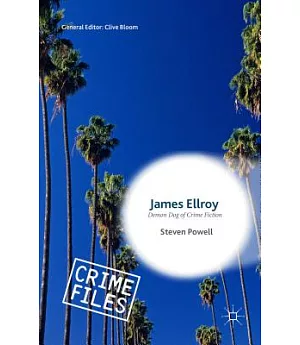 James Ellroy: Demon Dog of Crime Fiction