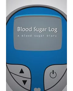 Blood Sugar Log: A Blood Sugar Diary