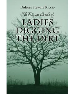 The Divine Circle of Ladies Digging the Dirt