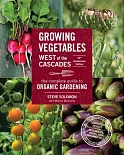 Growing Vegetables West of the Cascades: The Complete Guide to Organic Gardening