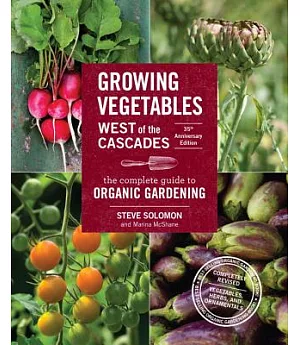 Growing Vegetables West of the Cascades: The Complete Guide to Organic Gardening