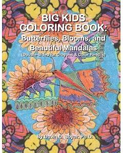 Big Kids Coloring Book: Butterflies, Blooms, and Beautiful Mandalas (Double-Sided for Crayons and Color Pencils)