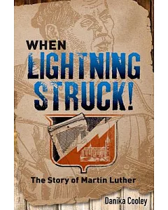 When Lightning Struck!: The Story of Martin Luther