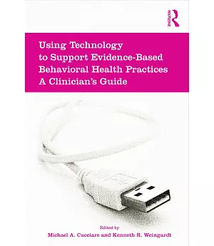 Using Technology to Support Evidence-Based Behavioral Health Practices: A Clinician’s Guide