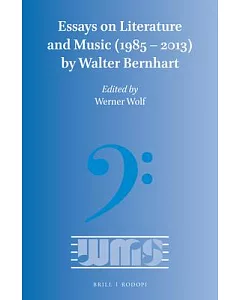 Essays on Literature and Music 1985-2013 by Wlater bernhart