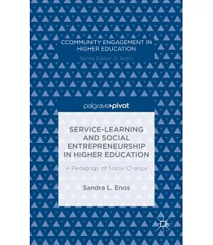 Service-Learning and Social Entrepreneurship in Higher Education: A Pedagogy of Social Change