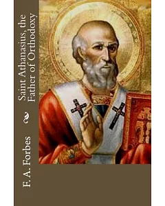 Saint Athanasius, the Father of Orthodoxy