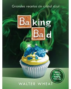 Baking bad: Grandes Recetas Sin Cristal Azul