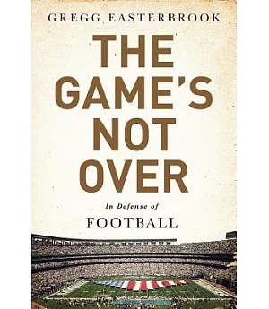 The Game’s Not Over: In Defense of Football