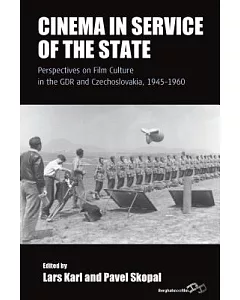 Cinema in Service of the State: Perspectives on Film Culture in the GDR and Czechoslovakia 1945-1960