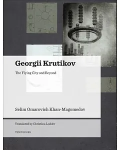 Georgii Krutikov: The Flying City and Beyond