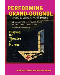Performing Grand-Guignol: Playing the Theatre of Horror