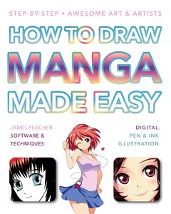 How to Draw Manga Made Easy: Step-by-step, Awesome Art & Artists