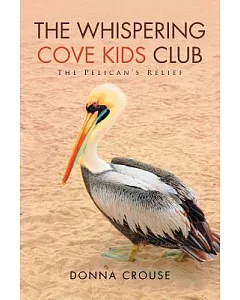 The Whispering Cove Kids Club: The Pelican’s Relief