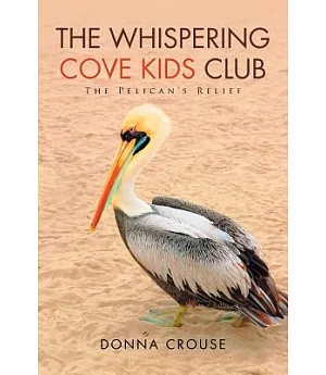 The Whispering Cove Kids Club: The Pelican’s Relief