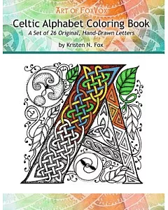 Celtic Alphabet Coloring Book: A Set of 26 Original, Hand-drawn Letters to Color