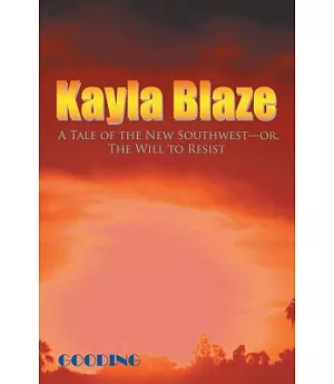 Kayla Blaze: A Tale of the New Southwest—or, the Will to Resist