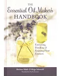 The Essential Oil Maker’s Handbook: Extracting, Distilling & Enjoying Plant Essences