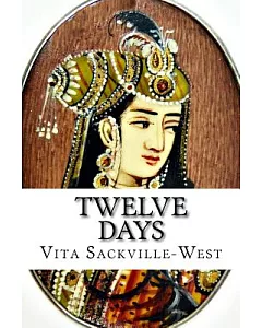Twelve Days: An Account of a Journey Across the Bakhtiari Mountains in South-western Persia