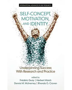 Self-concept, Motivation and Identity: Underpinning Success With Research and Practice