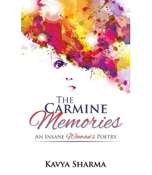 The Carmine Memories: An Insane Woman’s Poetry