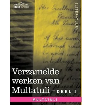 Verzamelde werken van multatuli (In 10 delen) - Deel I - Max Havelaar of de koffieveilingen der Nederlandsche handelmaatschappy en studien over multatuli