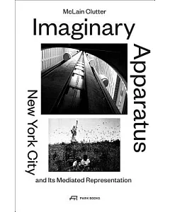 Imaginary Apparatus: New York City and Its Mediated Representation